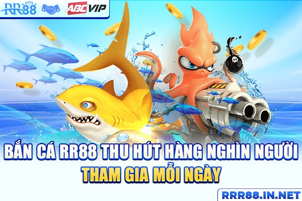 Bắn cá RR88 thu hút hàng nghìn người tham gia mỗi ngày