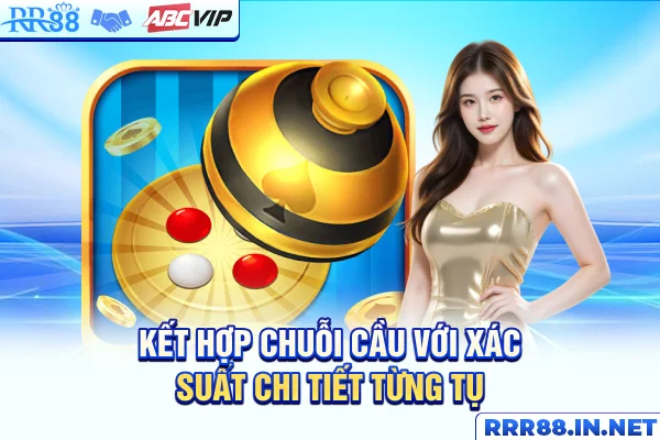 Kết hợp chuỗi cầu với xác suất chi tiết từng tụ