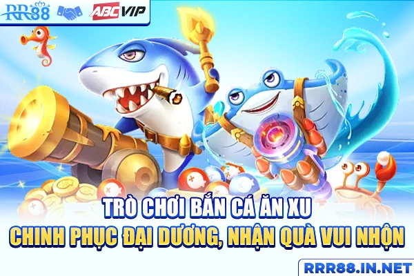 Trò Chơi Bắn Cá Ăn Xu - Chinh Phục Đại Dương, Nhận Quà Vui Nhộn