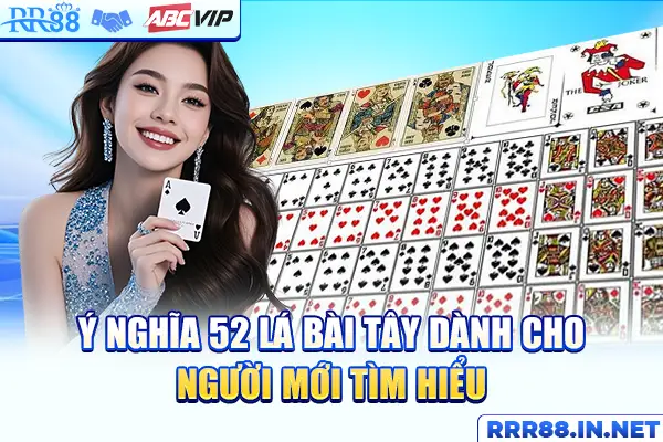 Ý nghĩa 52 lá bài tây dành cho người mới tìm hiểu